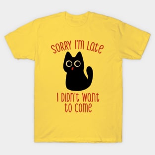 Sorry I'm Late I Didn't Want to Come Black Cat by Tobe Fonseca T-Shirt